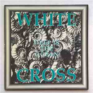 White Cross  - Deep Is The Ocean download free
