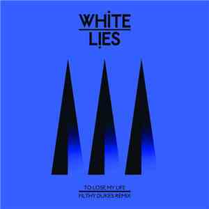 White Lies  - To Lose My Life download free