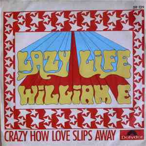 William E. - Lazy Life / Crazy How Love Slips Away download free