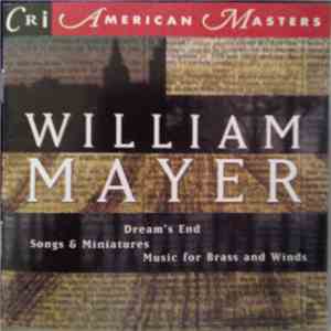 William Mayer - Dream's End / Songs & Miniatures / Music For Brass And Winds download free