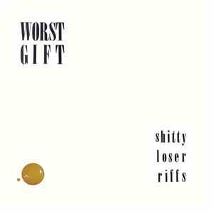 Worst Gift - Shitty Loser Riffs download mp3 flac
