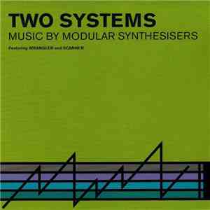 Wrangler / Scanner - Two Systems - Music by Modular Synthesisers download mp3 flac