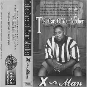 X-Man  - Take Care Of Your Mother download mp3 flac