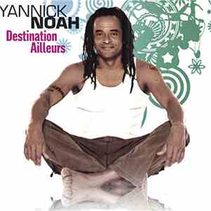 Yannick Noah - Destination Ailleurs download mp3 flac